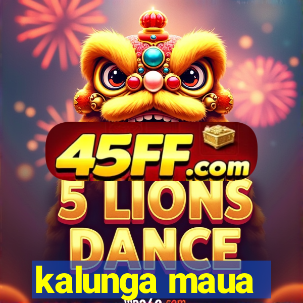 kalunga maua
